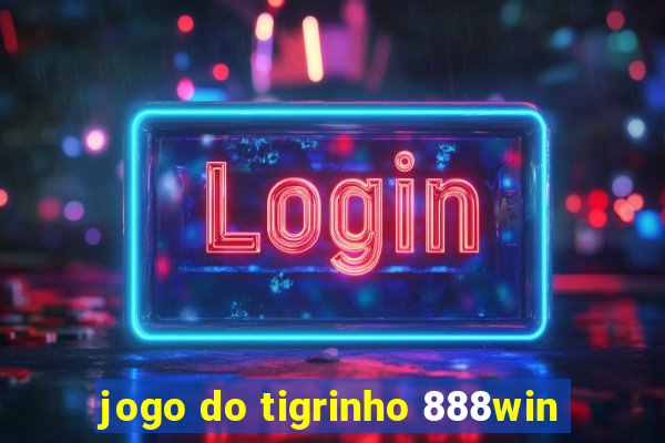jogo do tigrinho 888win